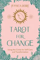 Tarot dla zmian - wykorzystanie kart do samoopieki, akceptacji i rozwoju - Tarot for Change - Using the Cards for Self-Care, Acceptance and Growth