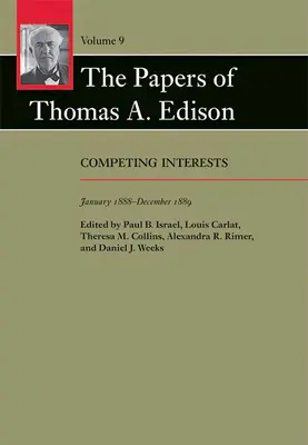 Dokumenty Thomasa A. Edisona, 9: Konkurencyjne interesy, styczeń 1888-grudzień 1889 - The Papers of Thomas A. Edison, 9: Competing Interests, January 1888-December 1889