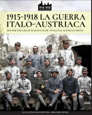 1915-1918 La guerra Italo-austriaca: 1915-1918 Wielka Wojna w kolorze - front włoski i austriacki - 1915-1918 La guerra Italo-austriaca: 1915-1918 The Great War in color - Italian & Austrian front