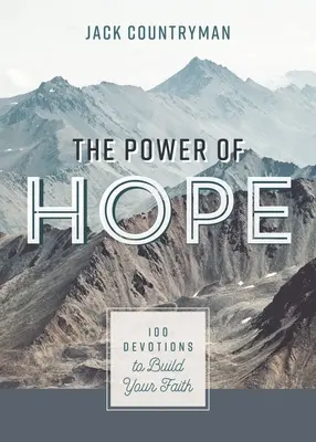 Moc nadziei: 100 nabożeństw budujących wiarę - The Power of Hope: 100 Devotions to Build Your Faith