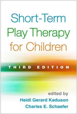 Krótkoterminowa terapia zabawowa dla dzieci, wydanie trzecie - Short-Term Play Therapy for Children, Third Edition