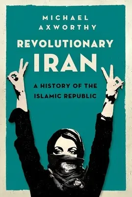 Rewolucyjny Iran: Historia Republiki Islamskiej - Revolutionary Iran: A History of the Islamic Republic