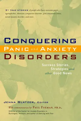 Pokonywanie paniki i zaburzeń lękowych: Historie sukcesu, strategie i inne dobre wieści - Conquering Panic and Anxiety Disorders: Success Stories, Strategies, and Other Good News