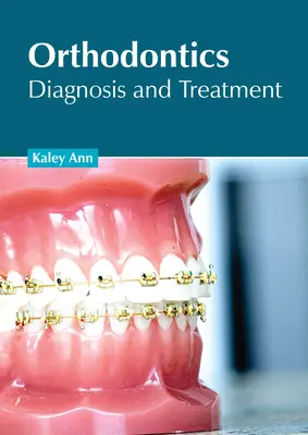 Ortodoncja: Diagnoza i leczenie - Orthodontics: Diagnosis and Treatment