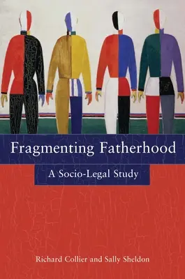 Fragmentacja ojcostwa: Studium społeczno-prawne - Fragmenting Fatherhood: A Socio-Legal Study