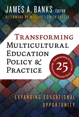 Przekształcanie polityki i praktyki edukacji wielokulturowej: Poszerzanie możliwości edukacyjnych - Transforming Multicultural Education Policy and Practice: Expanding Educational Opportunity