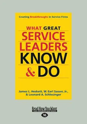 Co wiedzą i robią wielcy liderzy usług: Tworzenie przełomów w firmach usługowych (Large Print 16pt) - What Great Service Leaders Know and Do: Creating Breakthroughs in Service Firms (Large Print 16pt)