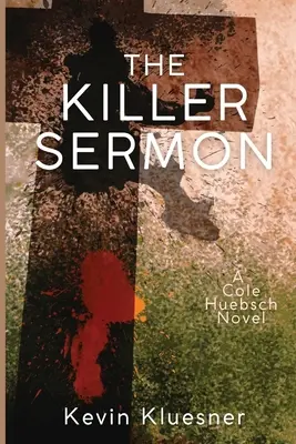 Zabójcze kazanie: Powieść Cole'a Huebscha - The Killer Sermon: A Cole Huebsch Novel