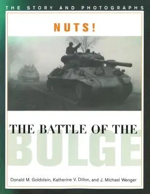 Nuts! Bitwa o wybrzuszenie: Historia i fotografie - Nuts! the Battle of the Bulge: The Story and Photographs