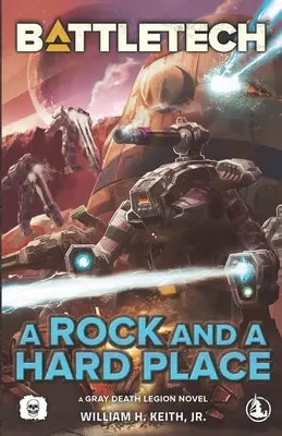 BattleTech: Skała i twarde miejsce (powieść o Szarym Legionie Śmierci) - BattleTech: A Rock and a Hard Place (A Gray Death Legion Novel)