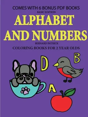 Kolorowanki dla dwulatków (alfabet i cyfry) - Coloring Books for 2 Year Olds (Alphabet and Numbers)