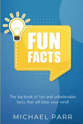 Zabawne fakty: Wielka księga zabawnych i niewiarygodnych faktów, które zawrócą ci w głowie! - Fun Facts: The big book of fun and unbelievable facts that will blow your mind!