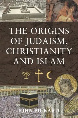 Początki judaizmu, chrześcijaństwa i islamu - The Origins of Judaism, Christianity and Islam