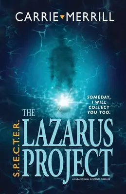 S.P.E.C.T.E.R. - Projekt Lazarus: Pewnego dnia ja też cię odbiorę; Paranormal Suspense Thriller - S.P.E.C.T.E.R. - The Lazarus Project: Someday, I will collect you too; A Paranormal Suspense Thriller