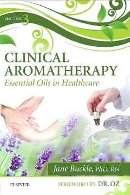 Aromaterapia kliniczna: Olejki eteryczne w opiece zdrowotnej - Clinical Aromatherapy: Essential Oils in Healthcare