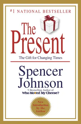 Teraźniejszość: The Secret to Enjoying Your Work and Life, Now! - The Present: The Secret to Enjoying Your Work and Life, Now!