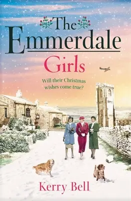 Emmerdale Girls - Idealna romantyczna saga wojenna, aby przytulić się w te Święta Bożego Narodzenia 2021 (Emmerdale, Book 5) - Emmerdale Girls - The perfect romantic wartime saga to cosy up with this Christmas 2021 (Emmerdale, Book 5)