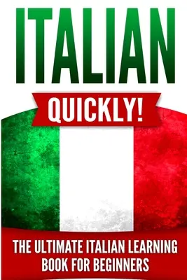 Włoski szybko! Najlepsza książka do nauki włoskiego dla początkujących - Italian Quickly!: The Ultimate Italian Learning Book for Beginners