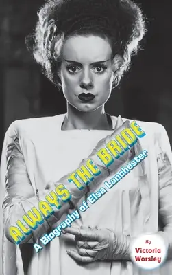 Zawsze panna młoda - Biografia Elsy Lanchester (twarda oprawa) - Always the Bride - A Biography of Elsa Lanchester (hardback)