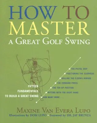 Jak opanować świetny zamach golfowy: Piętnaście podstaw budowania świetnego zamachu, wydanie drugie - How to Master a Great Golf Swing: Fifteen Fundamentals to Build a Great Swing, Second Edition