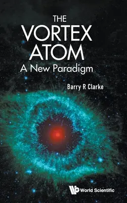 Vortex Atom, The: A New Paradigm