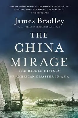 The China Mirage: Ukryta historia amerykańskiej katastrofy w Azji - The China Mirage: The Hidden History of American Disaster in Asia