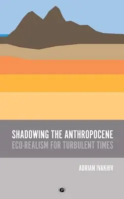 W cieniu antropocenu: Eko-realizm na burzliwe czasy - Shadowing the Anthropocene: Eco-Realism for Turbulent Times