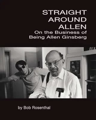 Straight Around Allen: O biznesie bycia Allenem Ginsbergiem - Straight Around Allen: On the Business of Being Allen Ginsberg