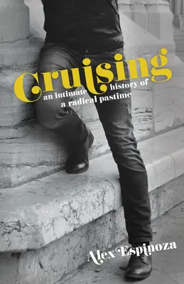 Cruising: Intymna historia radykalnej rozrywki - Cruising: An Intimate History of a Radical Pastime