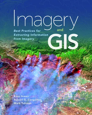 Zdjęcia i GIS: Najlepsze praktyki pozyskiwania informacji z obrazów - Imagery and GIS: Best Practices for Extracting Information from Imagery