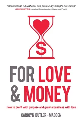 Dla miłości i pieniędzy: Jak czerpać zyski z celu i rozwijać biznes z miłością - For Love and Money: How to profit with purpose and grow a business with love