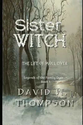 Sister Witch: Życie Moll Dyer - Sister Witch: The Life of Moll Dyer