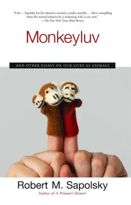 Monkeyluv: I inne eseje o naszym życiu jako zwierząt - Monkeyluv: And Other Essays on Our Lives as Animals