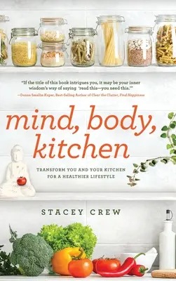 Umysł, ciało, kuchnia: Przekształć siebie i swoją kuchnię w zdrowszy styl życia - Mind, Body, Kitchen: Transform You & Your Kitchen for a Healthier Lifestyle
