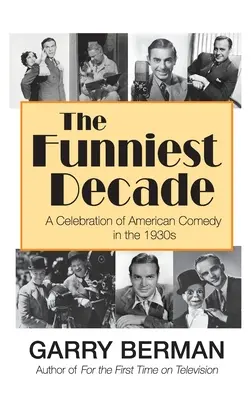 Najzabawniejsza dekada: Celebracja amerykańskiej komedii w latach trzydziestych XX wieku (twarda oprawa) - The Funniest Decade: A Celebration of American Comedy in the 1930s (hardback)