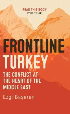 Turcja na pierwszej linii frontu: Konflikt w sercu Bliskiego Wschodu - Frontline Turkey: The Conflict at the Heart of the Middle East