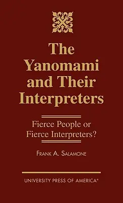 Yanomami i ich tłumacze: Zaciekli ludzie czy zaciekli tłumacze? - The Yanomami and Their Interpreters: Fierce People or Fierce Interpreters?