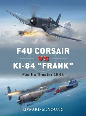 F4u Corsair kontra Ki-84 Frank: Teatr Pacyfiku 1945 - F4u Corsair Vs Ki-84 Frank: Pacific Theater 1945