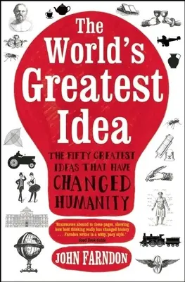 The World's Greatest Idea: Pięćdziesiąt największych pomysłów, które zmieniły ludzkość - The World's Greatest Idea: The Fifty Greatest Ideas That Have Changed Humanity