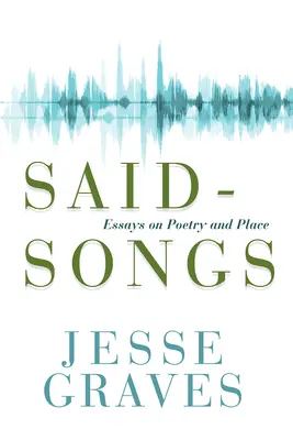 Said-Songs: Eseje o poezji i miejscu - Said-Songs: Essays on Poetry and Place