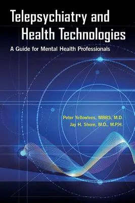 Telepsychiatria i technologie medyczne: Przewodnik dla specjalistów zajmujących się zdrowiem psychicznym - Telepsychiatry and Health Technologies: A Guide for Mental Health Professionals