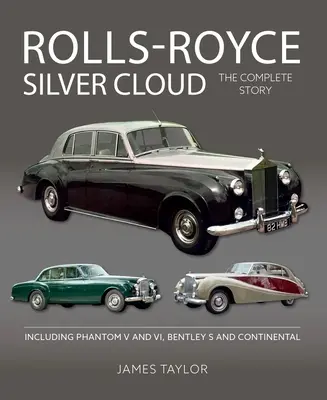 Rolls Royce Silver Cloud: Kompletna historia * W tym Phantom V i VI, Bentley S i Continental - Rolls Royce Silver Cloud: The Complete Story * Including Phantom V and VI, Bentley S and Continental