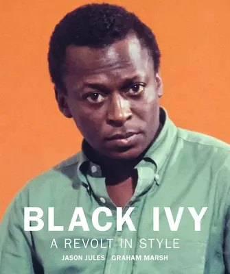 Black Ivy: Stylowy bunt - Black Ivy: A Revolt in Style
