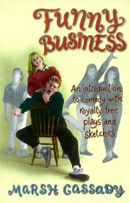 Funny Business: Wprowadzenie do komedii z darmowymi sztukami i skeczami - Funny Business: An Introduction to Comedy with Royalty-Free Plays and Sketches