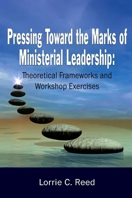 Pressing Toward the Marks of Ministerial Leadership: Ramy teoretyczne i ćwiczenia warsztatowe - Pressing Toward the Marks of Ministerial Leadership: Theoretical Frameworks and Workshop Exercises