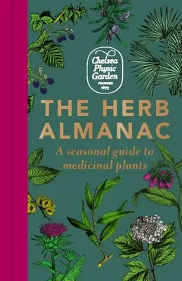 Almanach ziół: Sezonowy przewodnik po roślinach leczniczych - The Herb Almanac: A Seasonal Guide to Medicinal Plants