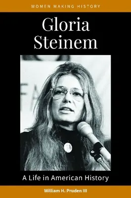 Gloria Steinem: Życie w amerykańskiej historii - Gloria Steinem: A Life in American History