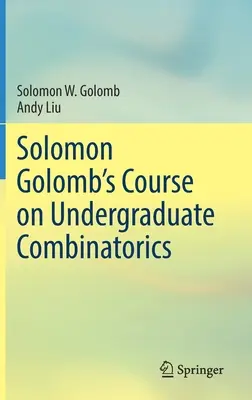 Solomon Golomb's Course on Undergraduate Combinatorics (Kurs kombinatoryki dla studentów) - Solomon Golomb's Course on Undergraduate Combinatorics
