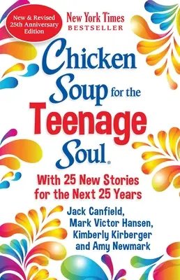 Chicken Soup for the Teenage Soul 25th Anniversary Edition: Aktualizacja klasyki z 1997 roku - Chicken Soup for the Teenage Soul 25th Anniversary Edition: An Update of the 1997 Classic