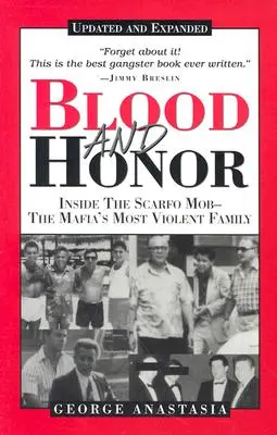 Krew i honor: Wewnątrz mafii Scarfo - Najbardziej brutalna rodzina mafijna - Blood and Honor: Inside the Scarfo Mob--The Mafia's Most Violent Family